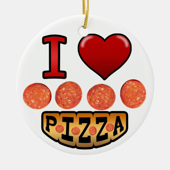 I love pepperoni pizza. ceramic ornament (Front)