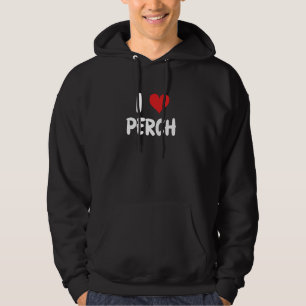 I Love Perch - Heart - Fish Fishing Fisherman Hoodie