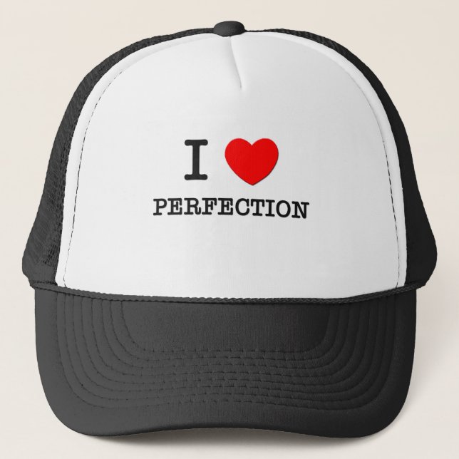 I Love Perfection Trucker Hat (Front)
