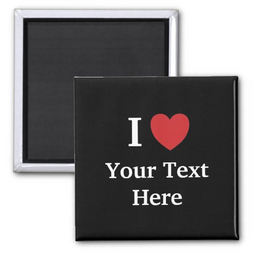 I Love Personalisable Fridge Magnet Add My Text