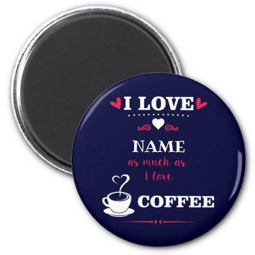 I love personalized as much as I love coffee Magnet
