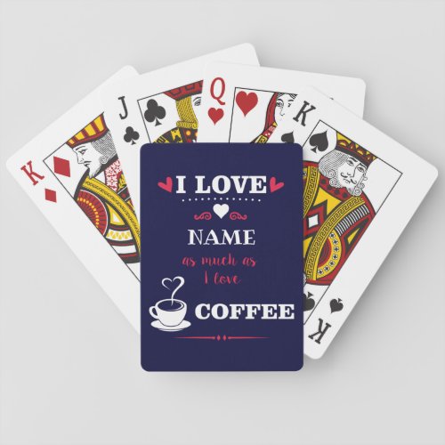 I love personalized as much as I love coffee Playing Cards