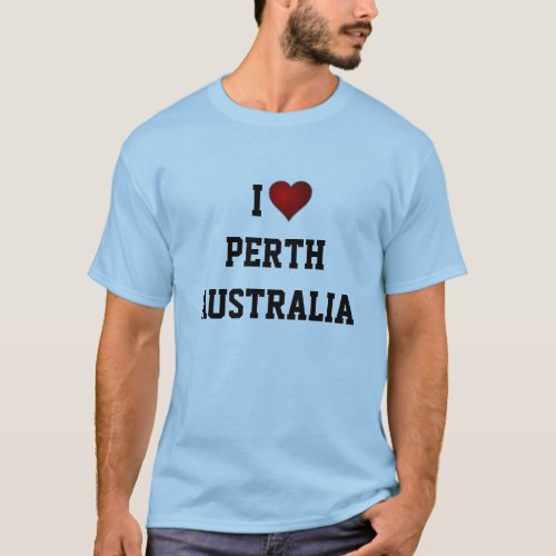 I LOVE PERTH AUSTRALIA T_Shirt