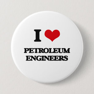 I love Petroleum Engineers Pinback Button