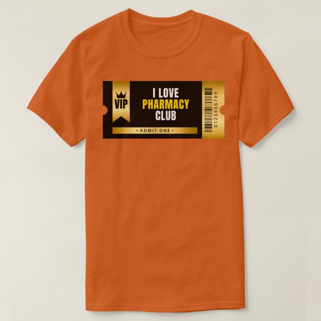 I Love Pharmacy Club Ticket 1 T-Shirt (Design Front)