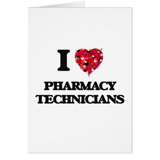 I love Pharmacy Technicians Cards (Front)