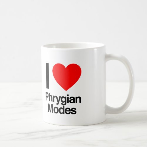 i love phrygian modes coffee mug