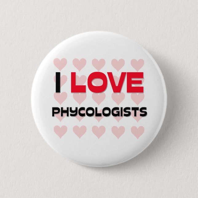 I LOVE PHYCOLOGISTS PINBACK BUTTON (Front)