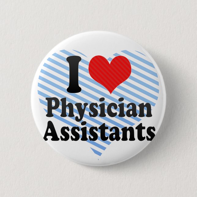 I Love Physician Assistants Pinback Button (Front)