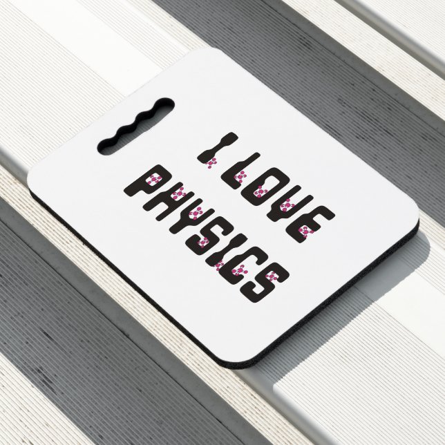 I love Physics Seat Cushion (In Situ)