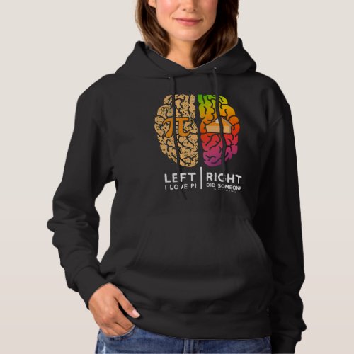 I Love Pi Brain Funny Pi Day Math Lover Teacher Sc Hoodie