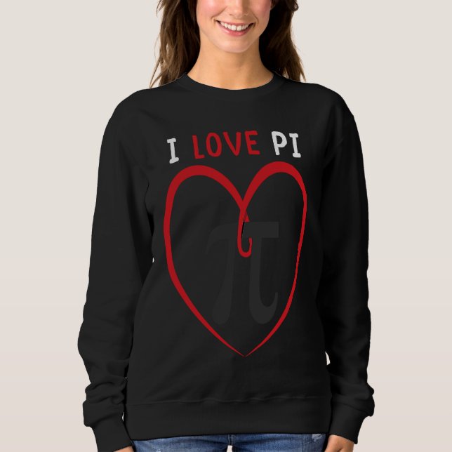 I Love Pi Day 2023 Math Teacher Math   Mathematics Sweatshirt (Front)