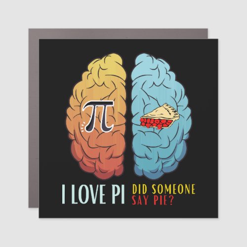 I Love Pi Did Someone Say Pie Car Magnet