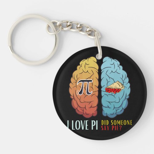 I Love Pi Did Someone Say Pie  Keychain