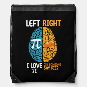 I Love Pi Did Someone Say Pie Left Right Brain Drawstring Bag