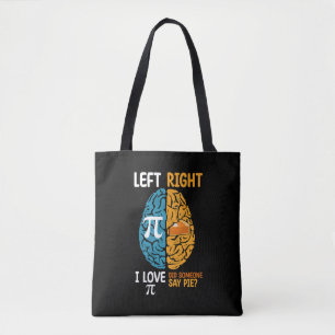 I Love Pi Did Someone Say Pie Left Right Brain Tote Bag