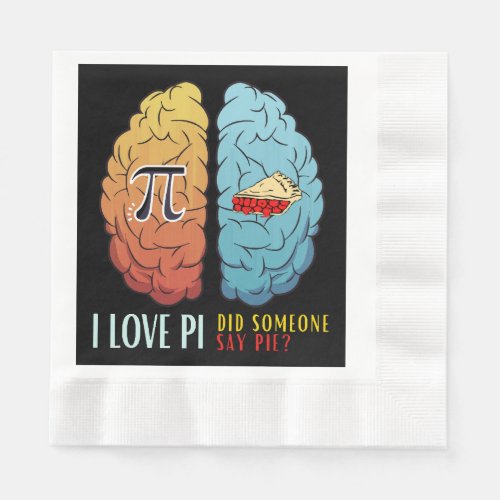I Love Pi Did Someone Say Pie  Napkins