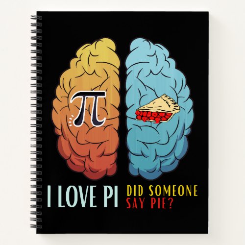 I Love Pi Did Someone Say Pie  Notebook