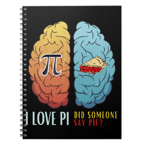I Love Pi Did Someone Say Pie  Notebook