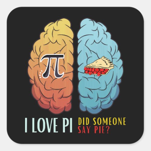 I Love Pi Did Someone Say Pie  Square Sticker