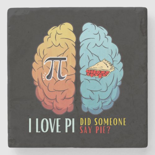 I Love Pi Did Someone Say Pie Stone Coaster
