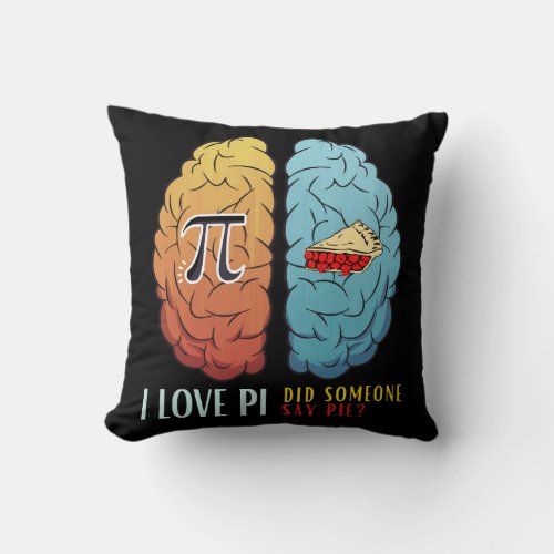 I Love Pi Did Someone Say Pie  Throw Pillow