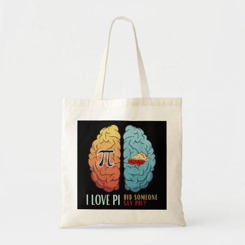 I Love Pi Did Someone Say Pie Tote Bag