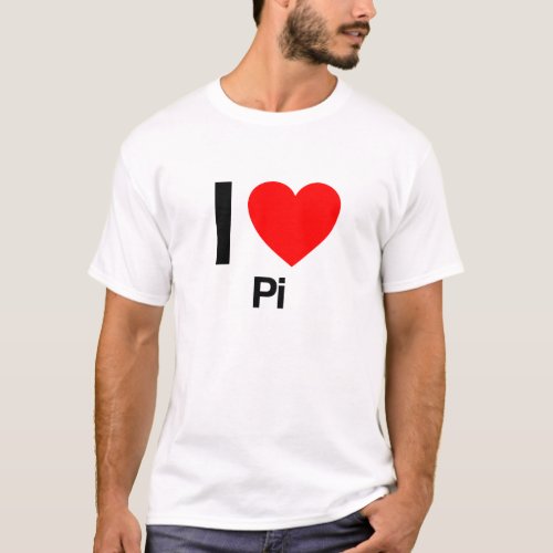 i love pi T_Shirt