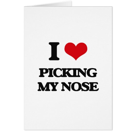 I love Picking My Nose Cards (Front)