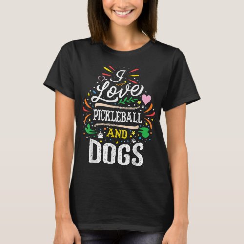 I Love Pickleball And Dogs _Dog Lover Pickleball P T_Shirt