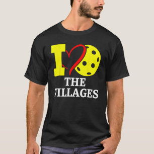 I Love Pickleball in The. Villages, Florida T-Shirt