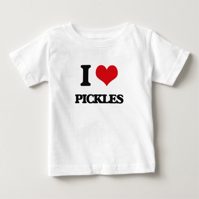 I Love Pickles Baby T-Shirt (Front)