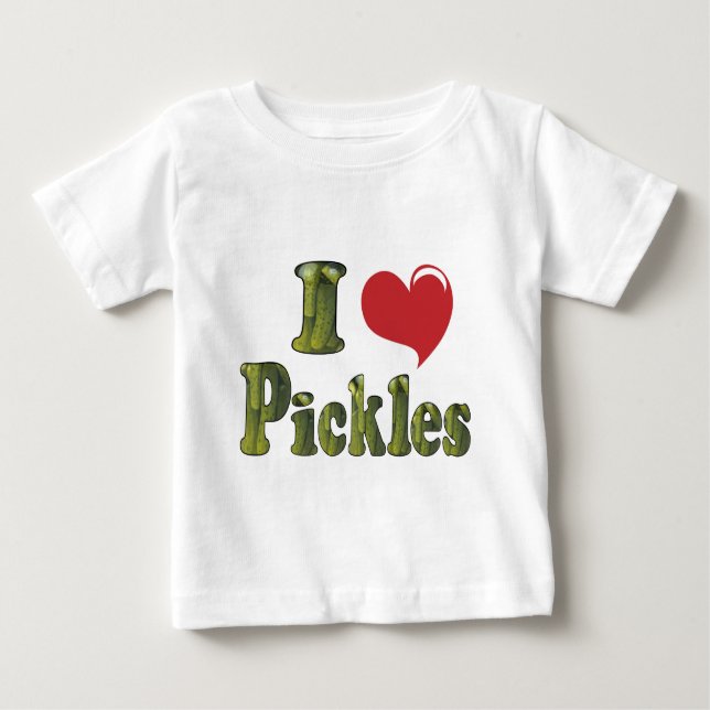 I Love Pickles Baby T-Shirt (Front)