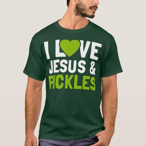 I Love Pickles  Jesus Funny Religious Bible T_Shirt