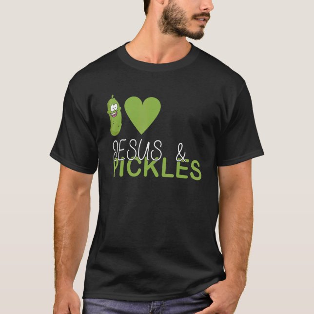 I Love Pickles & Jesus Pickle Vegetable Farming Ve T-Shirt (Front)