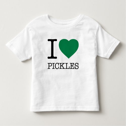 I LOVE PICKLES TODDLER T_SHIRT