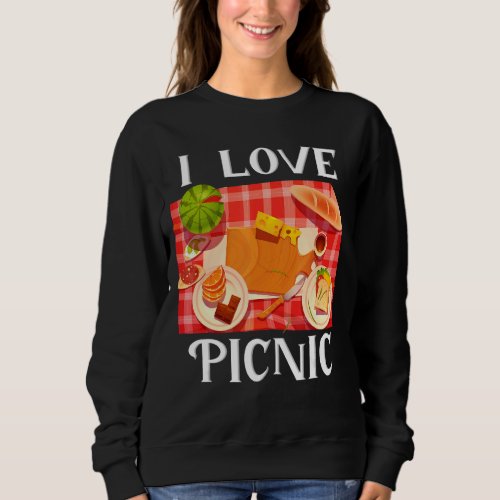 I Love Picnic Picnic Outdoor Meal Sweatshirt