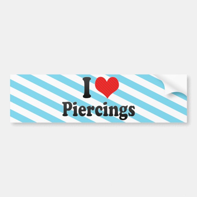 I Love Piercings Bumper Sticker (Front)