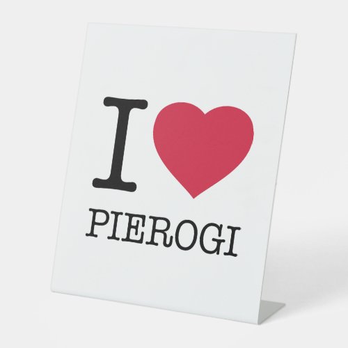 I LOVE PIEROGI PEDESTAL SIGN