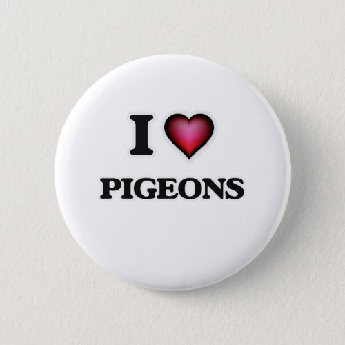 I Love Pigeons Button