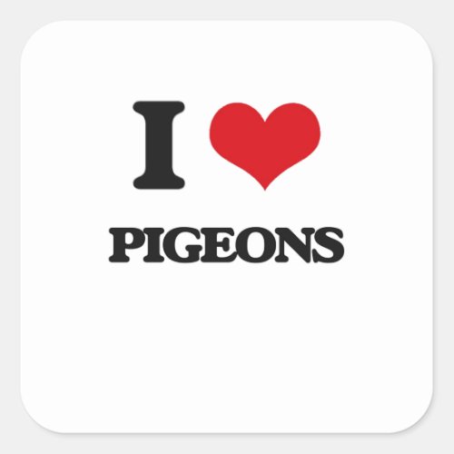 I love Pigeons Square Sticker