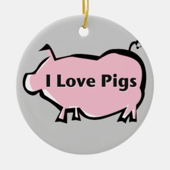 I Love Pigs Ornament by ThePigPen at Zazzle