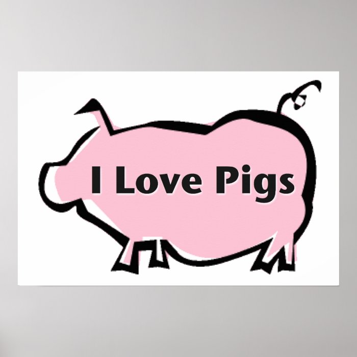 I Love Pigs Print