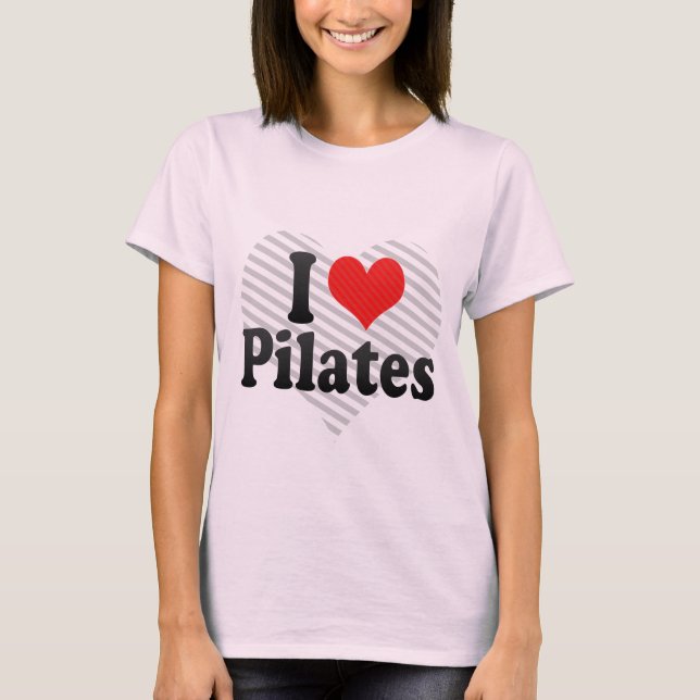 I Love Pilates T-Shirt (Front)