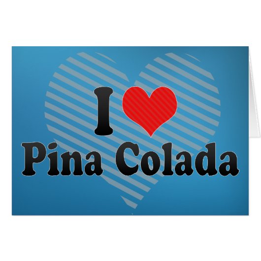 I Love Pina Colada Cards (Front Horizontal)