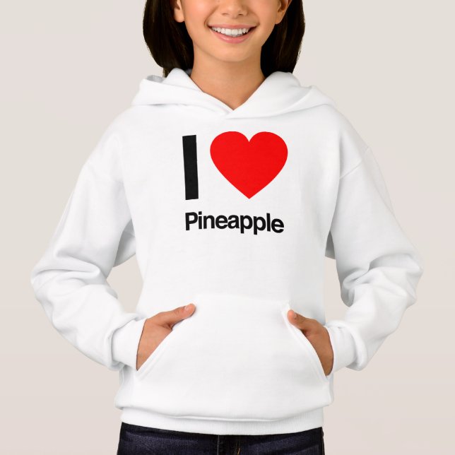 i love pineapple hoodie (Front)