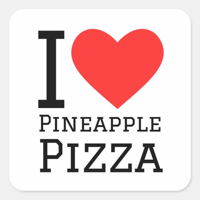 I love pineapple pizza square sticker (Front)