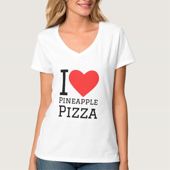 I love pineapple pizza T-Shirt (Front)