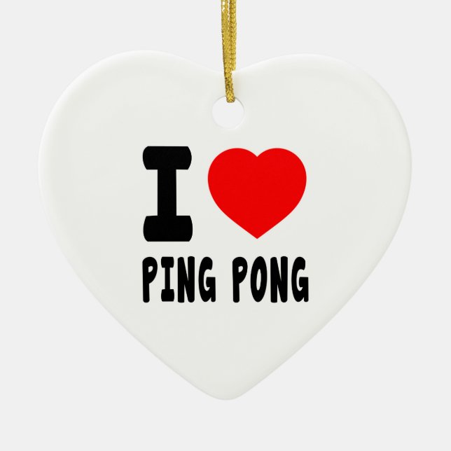 I Love Ping Pong Ceramic Ornament (Front)