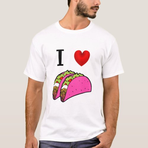 I LOVE PINK TACOS T_Shirt